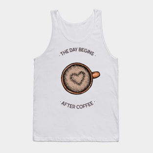 The Day Begins After Coffee Tank Top